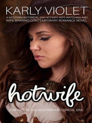cover image of Hotwife For Hire In the Western Historical Era